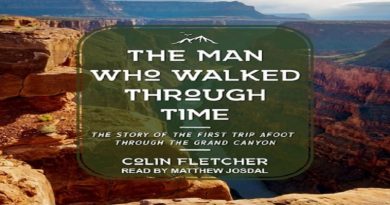 The Man Who Walked Through Time by Colin Fletcher: A Journey of Adventure and Exploration