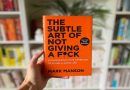 “The Subtle Art of Not Giving a F*ck” – Mark Manson